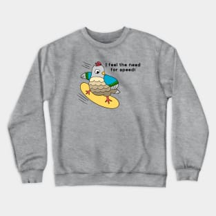 I feel the need for speed! Crewneck Sweatshirt